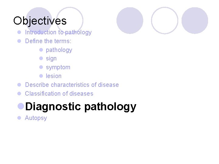 Objectives l Introduction to pathology l Define the terms: l pathology l sign l