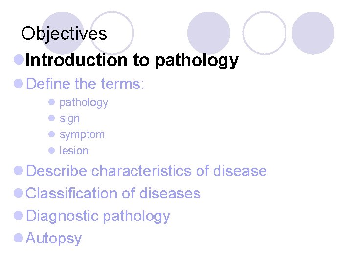 Objectives l. Introduction to pathology l Define the terms: l pathology l sign l
