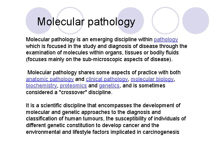 Molecular pathology is an emerging discipline within pathology which is focused in the study