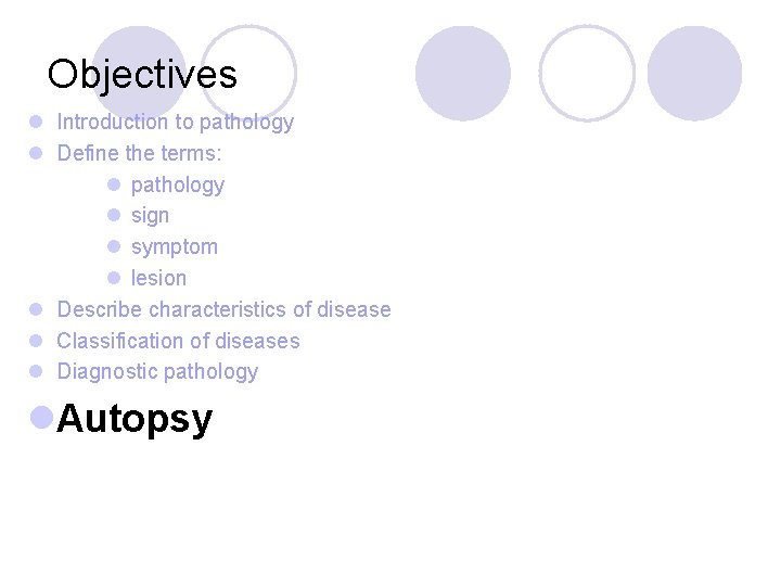 Objectives l Introduction to pathology l Define the terms: l pathology l sign l