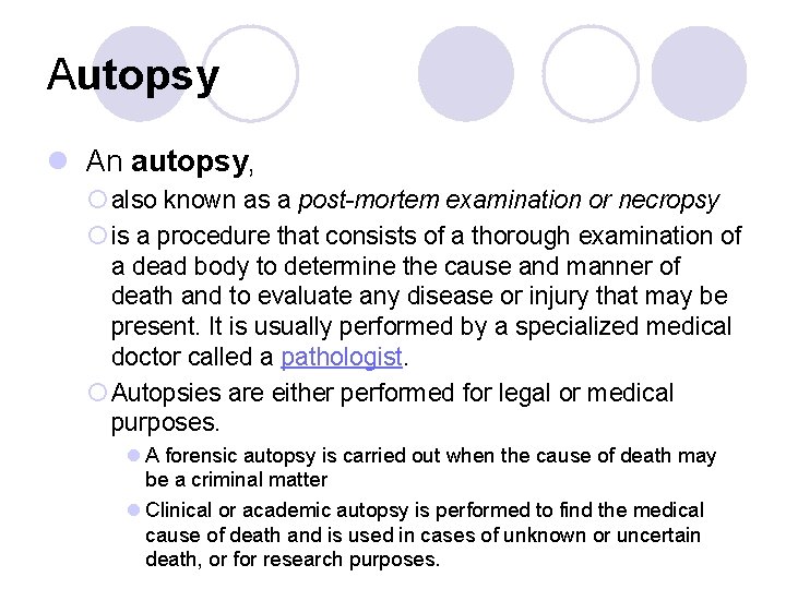 Autopsy l An autopsy, ¡ also known as a post-mortem examination or necropsy ¡