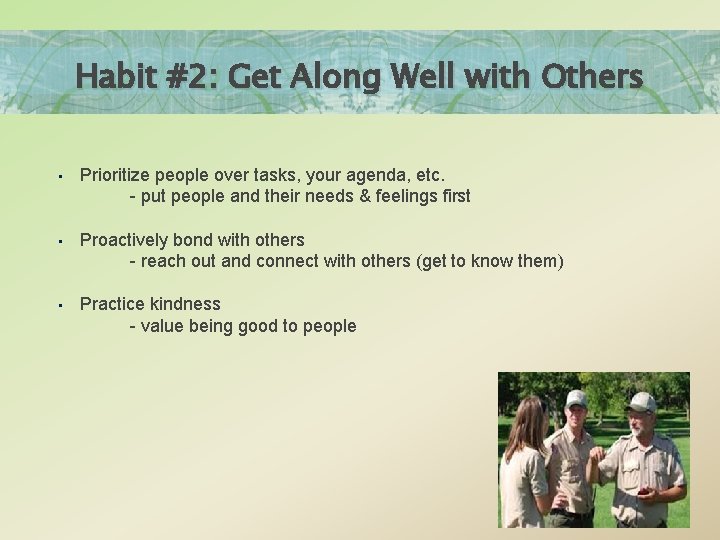 Habit #2: Get Along Well with Others • Prioritize people over tasks, your agenda,