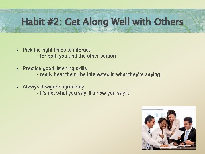 Habit #2: Get Along Well with Others • Pick the right times to interact