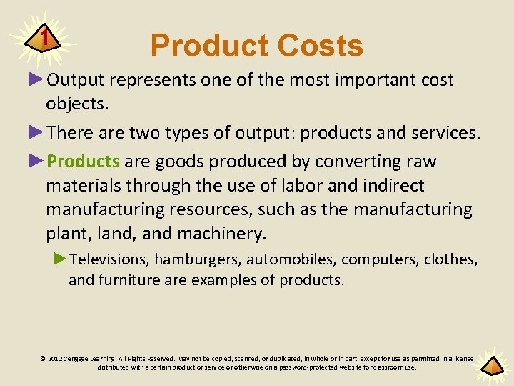 1 Product Costs ►Output represents one of the most important cost objects. ►There are