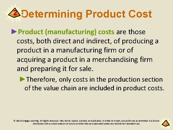 2 Determining Product Cost ►Product (manufacturing) costs are those costs, both direct and indirect,