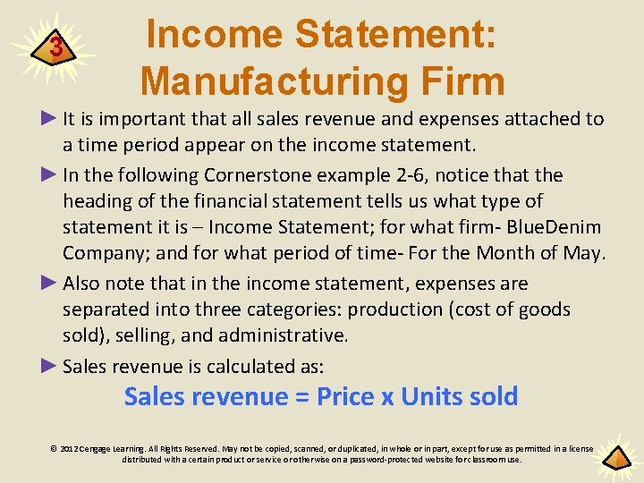 3 Income Statement: Manufacturing Firm ► It is important that all sales revenue and