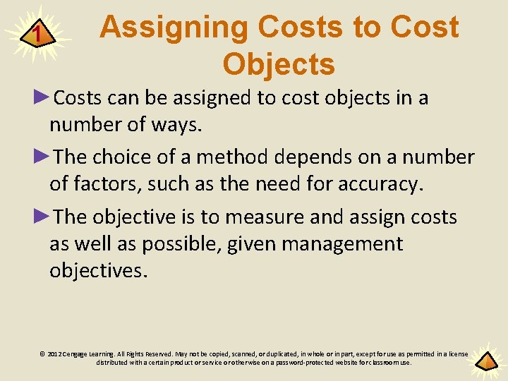 1 Assigning Costs to Cost Objects ►Costs can be assigned to cost objects in