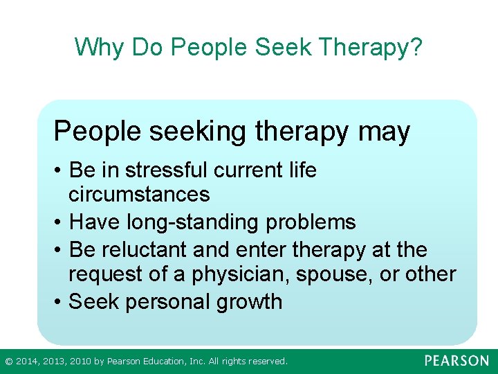 Why Do People Seek Therapy? People seeking therapy may • Be in stressful current