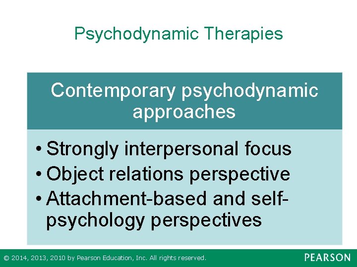 Psychodynamic Therapies Contemporary psychodynamic approaches • Strongly interpersonal focus • Object relations perspective •