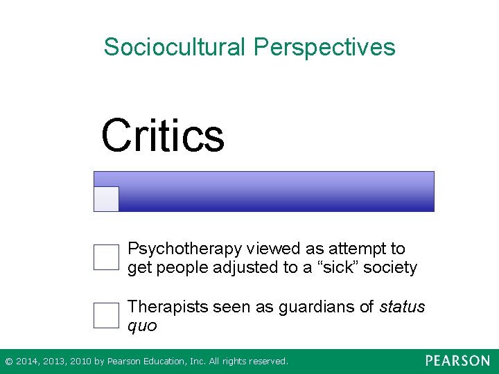 Sociocultural Perspectives Critics Psychotherapy viewed as attempt to get people adjusted to a “sick”