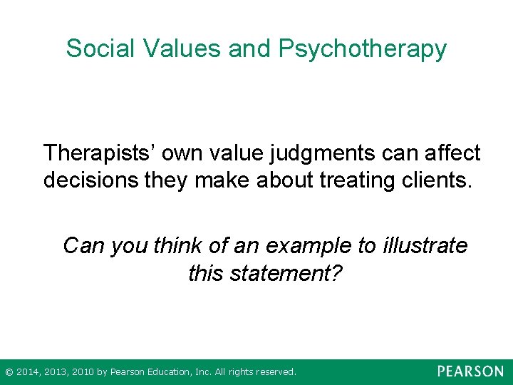 Social Values and Psychotherapy Therapists’ own value judgments can affect decisions they make about