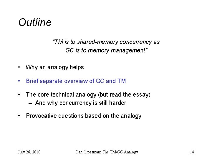 Outline “TM is to shared-memory concurrency as GC is to memory management” • Why