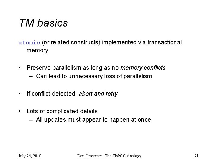TM basics atomic (or related constructs) implemented via transactional memory • Preserve parallelism as