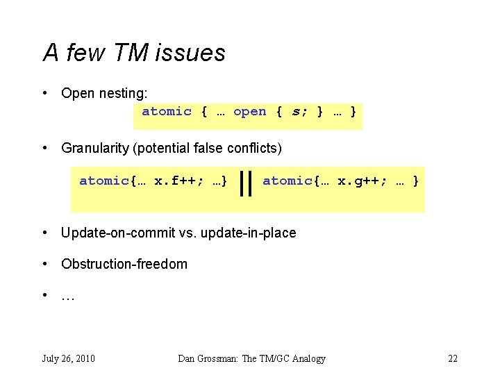 A few TM issues • Open nesting: atomic { … open { s; }