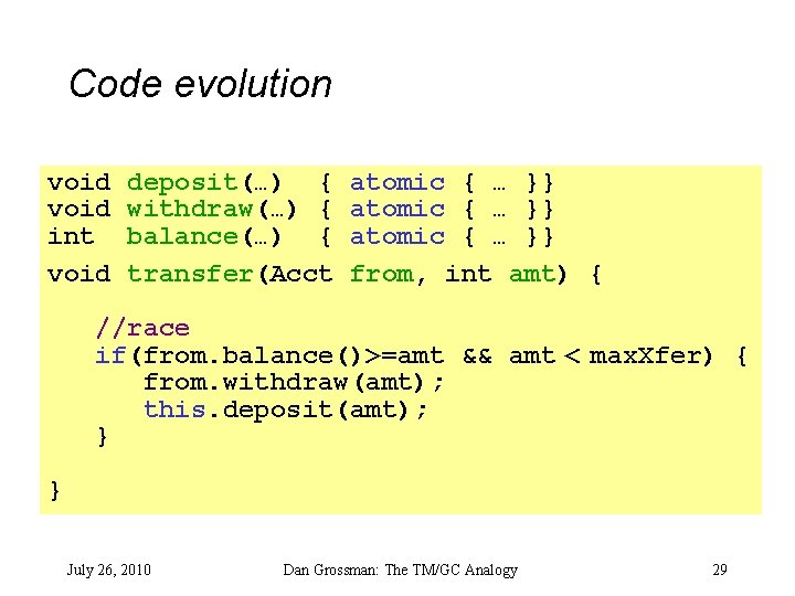 Code evolution void int void deposit(…) { withdraw(…) { balance(…) { transfer(Acct atomic {