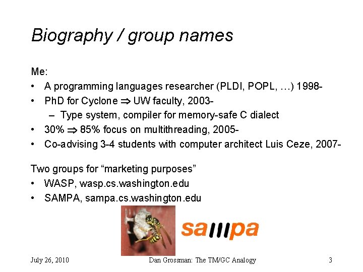 Biography / group names Me: • A programming languages researcher (PLDI, POPL, …) 1998