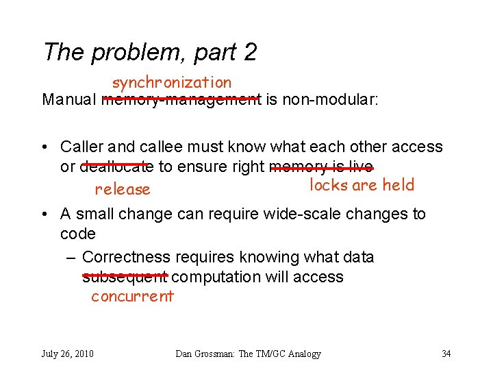 The problem, part 2 synchronization Manual memory-management is non-modular: • Caller and callee must