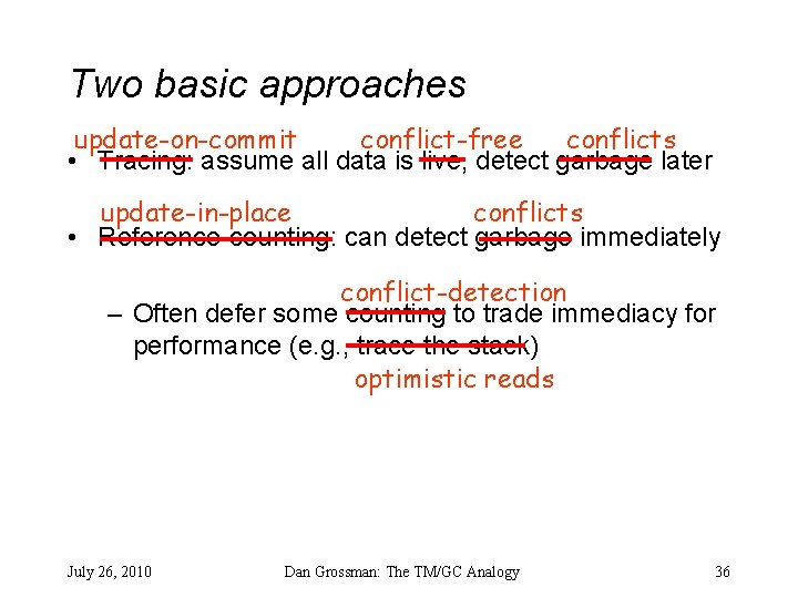 Two basic approaches update-on-commit conflict-free conflicts • Tracing: assume all data is live, detect