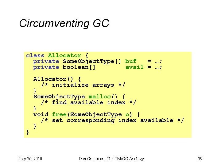 Circumventing GC class Allocator { private Some. Object. Type[] buf = …; private boolean[]