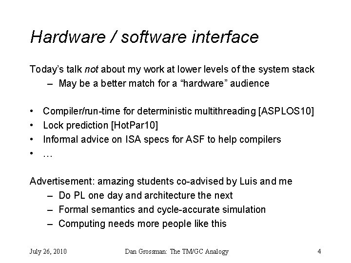 Hardware / software interface Today’s talk not about my work at lower levels of