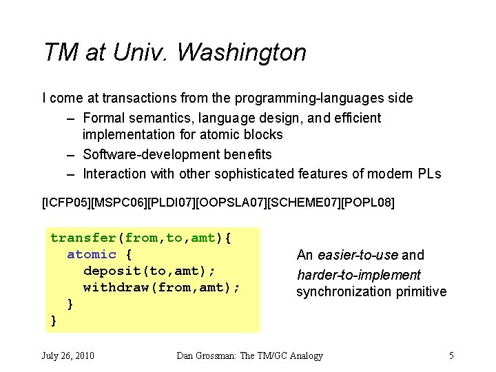 TM at Univ. Washington I come at transactions from the programming-languages side – Formal