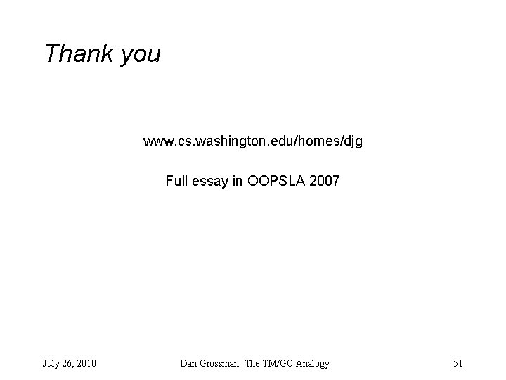 Thank you www. cs. washington. edu/homes/djg Full essay in OOPSLA 2007 July 26, 2010