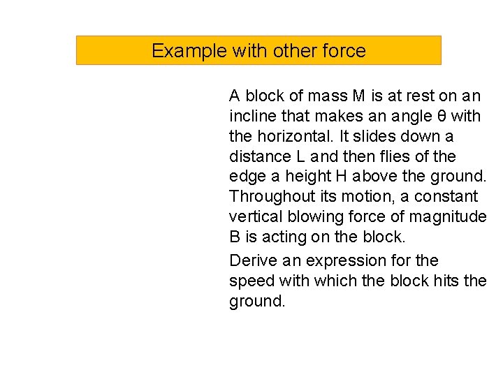 Example with other force A block of mass M is at rest on an