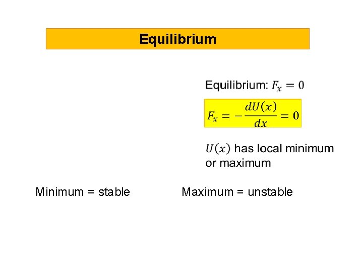 Equilibrium Minimum = stable Maximum = unstable 