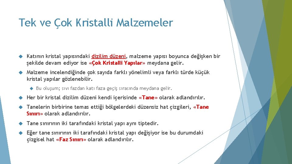 Tek ve Çok Kristalli Malzemeler Katının kristal yapısındaki dizilim düzeni, malzeme yapısı boyunca değişken