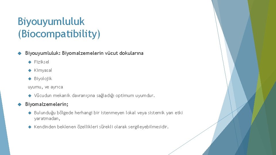 Biyouyumluluk (Biocompatibility) Biyouyumluluk: Biyomalzemelerin vücut dokularına Fiziksel Kimyasal Biyolojik uyumu, ve ayrıca Vücudun mekanik