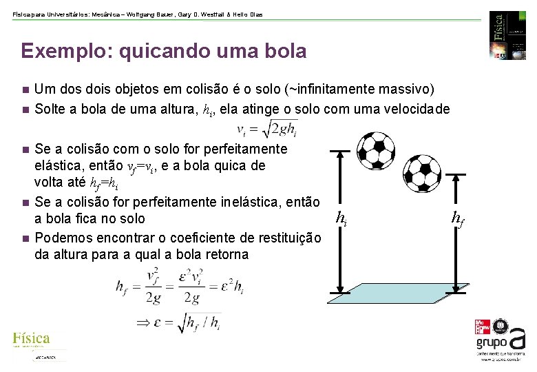 Física para Universitários: Mecânica – Wolfgang Bauer, Gary D. Westfall & Helio Dias Exemplo: