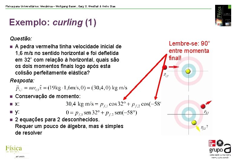 Física para Universitários: Mecânica – Wolfgang Bauer, Gary D. Westfall & Helio Dias Exemplo: