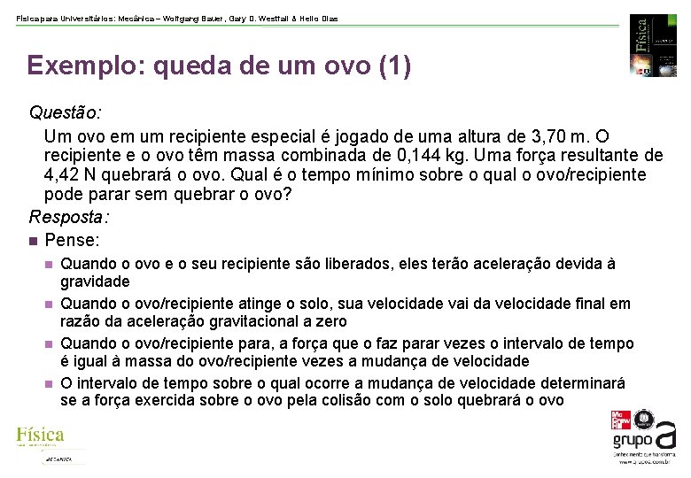 Física para Universitários: Mecânica – Wolfgang Bauer, Gary D. Westfall & Helio Dias Exemplo: