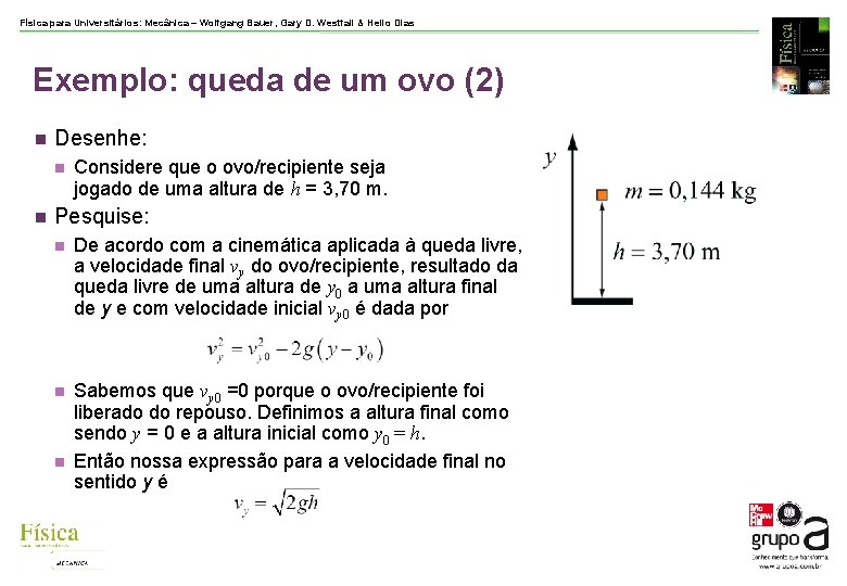 Física para Universitários: Mecânica – Wolfgang Bauer, Gary D. Westfall & Helio Dias Exemplo: