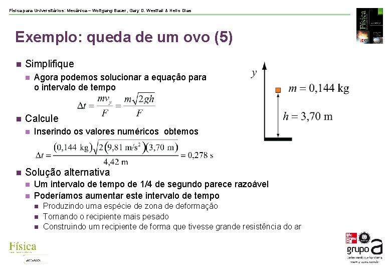 Física para Universitários: Mecânica – Wolfgang Bauer, Gary D. Westfall & Helio Dias Exemplo: