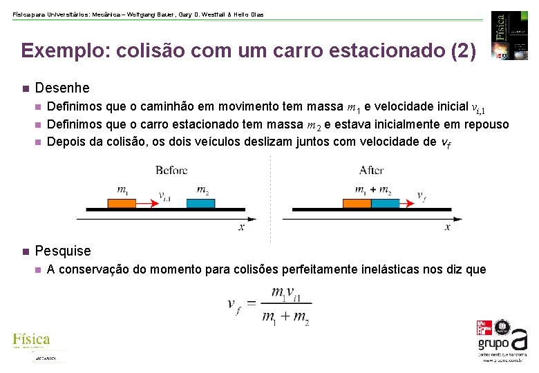 Física para Universitários: Mecânica – Wolfgang Bauer, Gary D. Westfall & Helio Dias Exemplo: