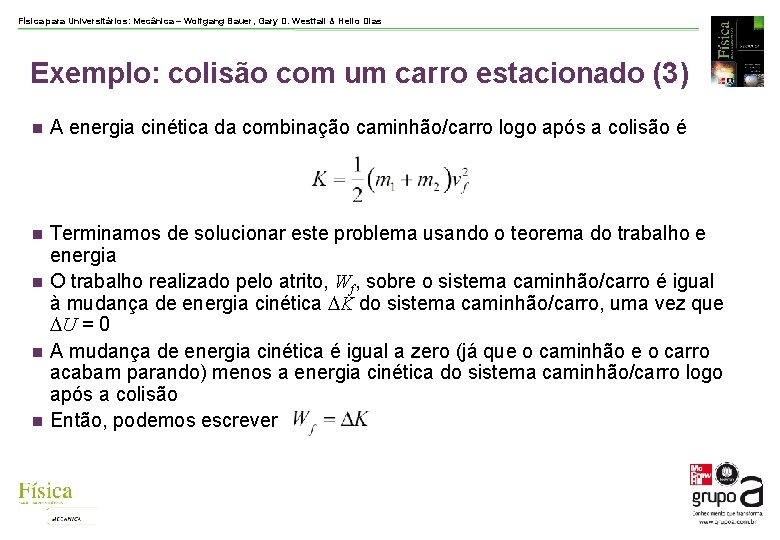 Física para Universitários: Mecânica – Wolfgang Bauer, Gary D. Westfall & Helio Dias Exemplo: