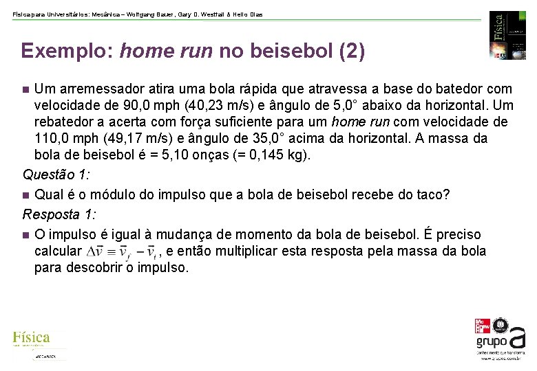 Física para Universitários: Mecânica – Wolfgang Bauer, Gary D. Westfall & Helio Dias Exemplo: