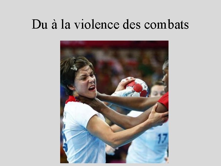 Du à la violence des combats 