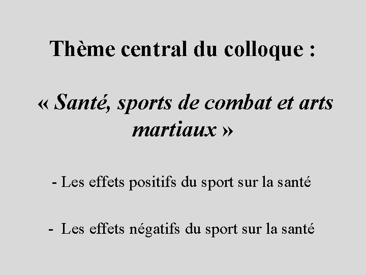 Thème central du colloque : « Santé, sports de combat et arts martiaux »