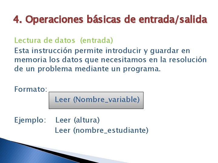 4. Operaciones básicas de entrada/salida Lectura de datos (entrada) Esta instrucción permite introducir y