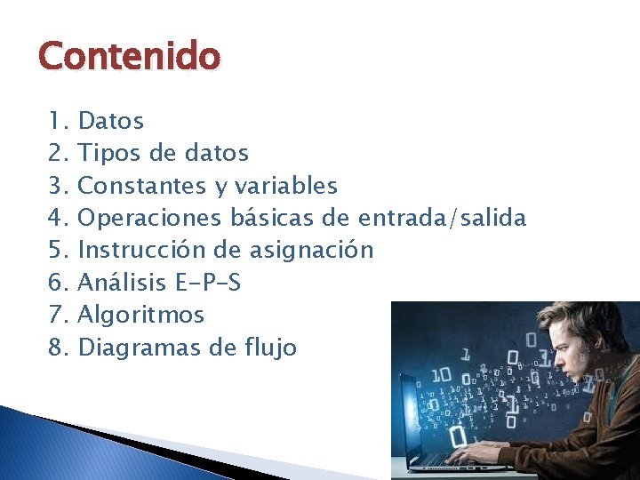 Contenido 1. 2. 3. 4. 5. 6. 7. 8. Datos Tipos de datos Constantes