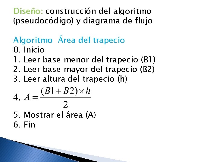 Diseño: construcción del algoritmo (pseudocódigo) y diagrama de flujo Algoritmo Área del trapecio 0.