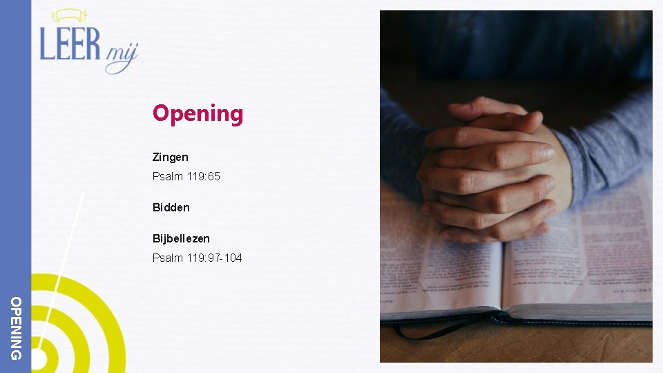 Opening Zingen Psalm 119: 65 Bidden Bijbellezen Psalm 119: 97 -104 OPENING 