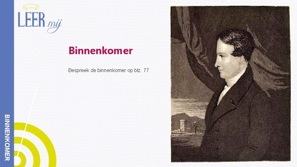 Binnenkomer Bespreek de binnenkomer op blz. 77 BINNENKOMER 