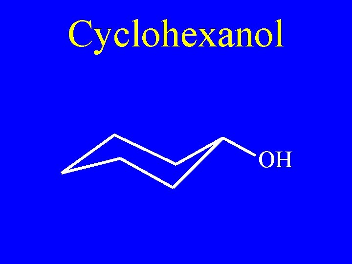 Cyclohexanol OH 