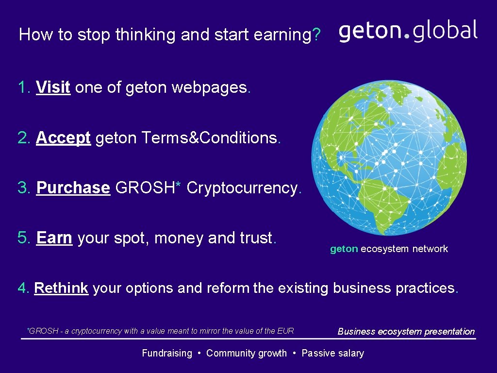 How to stop thinking and start earning? 1. Visit one of geton webpages. 2.