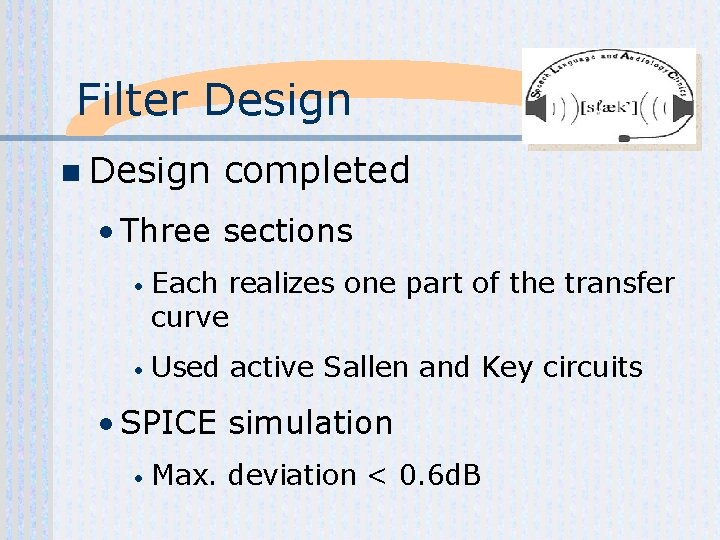 Filter Design n Design completed • Three sections • Each realizes one part of