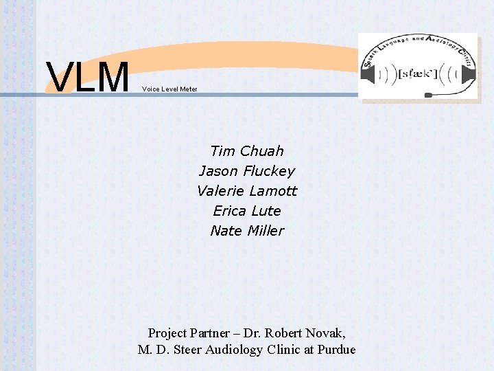 VLM Voice Level Meter Tim Chuah Jason Fluckey Valerie Lamott Erica Lute Nate Miller