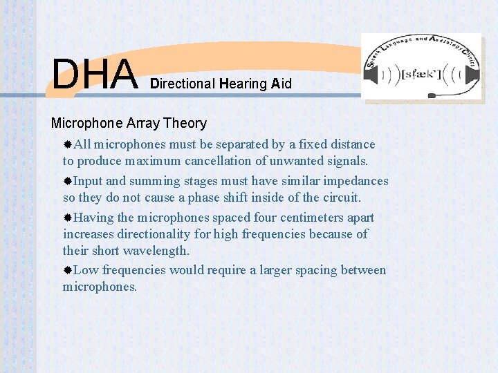 DHA Directional Hearing Aid Microphone Array Theory ®All microphones must be separated by a